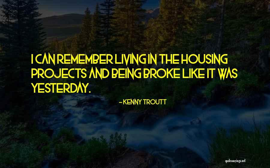 Yesterday Being The Past Quotes By Kenny Troutt Yesterday Being The Past Quotes By Kenny Troutt