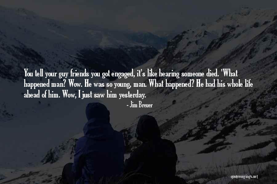 Yesterday I Saw You Quotes By Jim Breuer Yesterday I Saw You Quotes By Jim Breuer