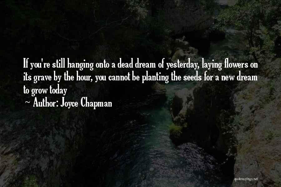 Yesterday Is Dead And Gone Quotes By Joyce Chapman