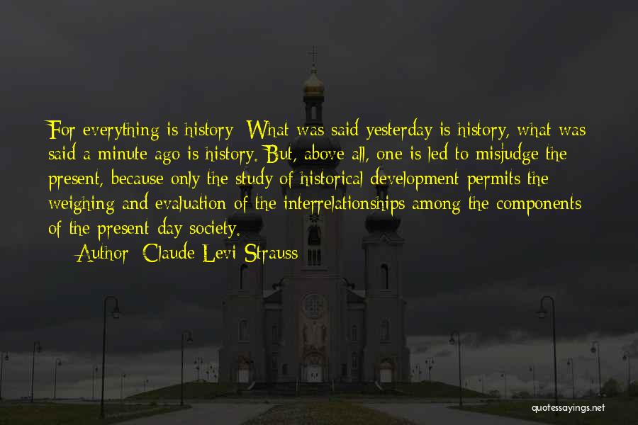 Yesterday Is History Quotes By Claude Levi-Strauss