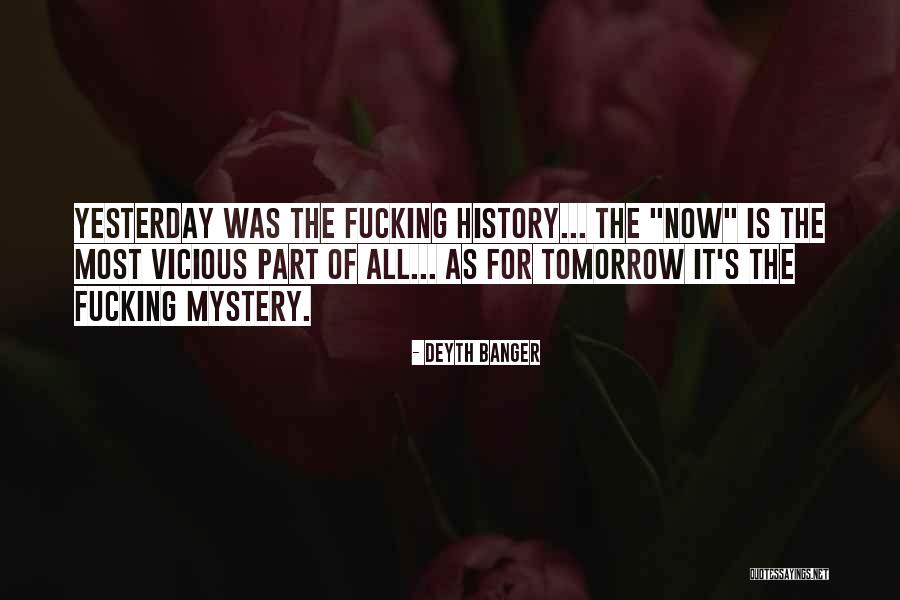 Yesterday Is History Quotes By Deyth Banger