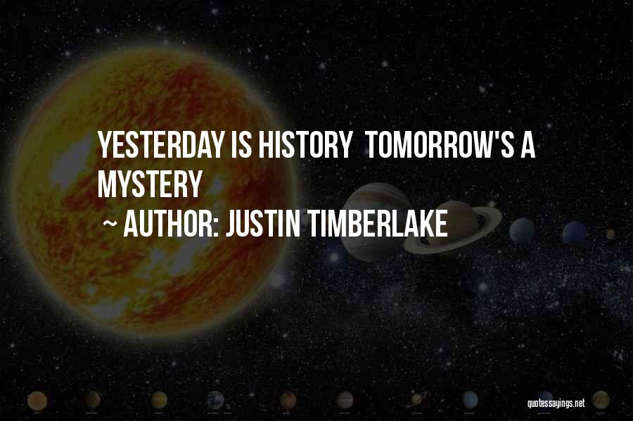 Yesterday Is History Quotes By Justin Timberlake