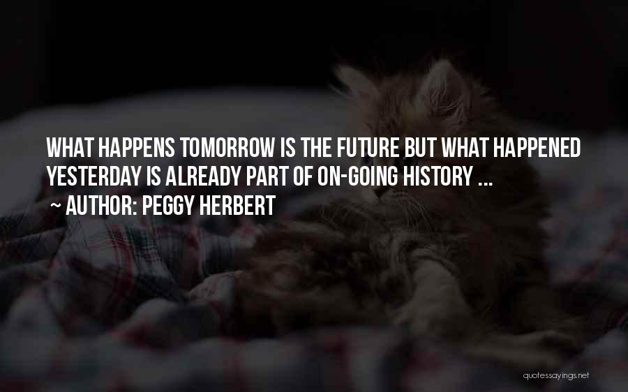 Yesterday Is History Quotes By Peggy Herbert
