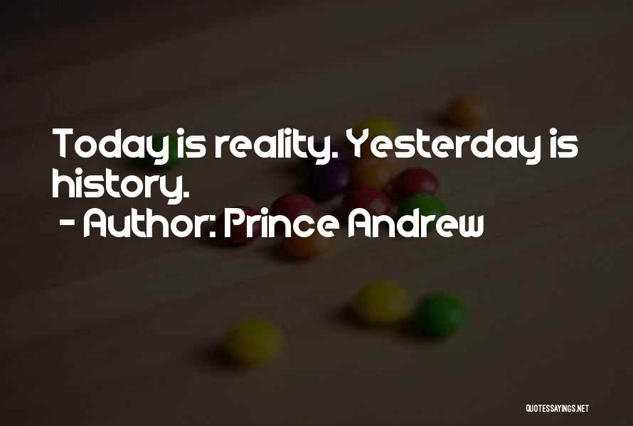 Yesterday Is History Quotes By Prince Andrew