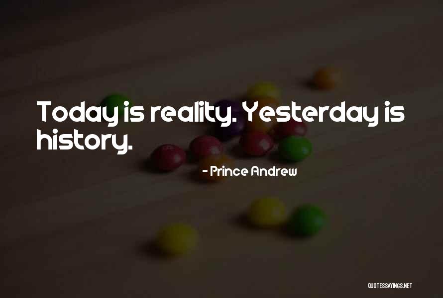 Yesterday Is History Quotes By Prince Andrew