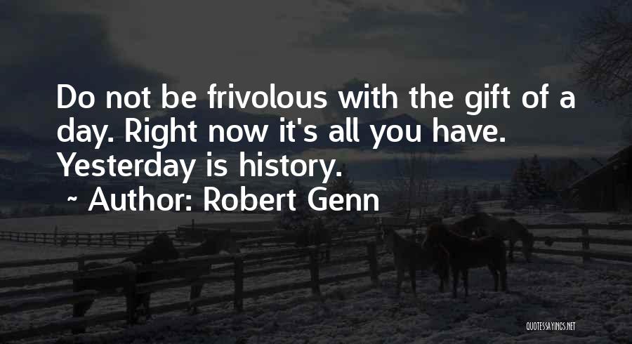 Yesterday Is History Quotes By Robert Genn