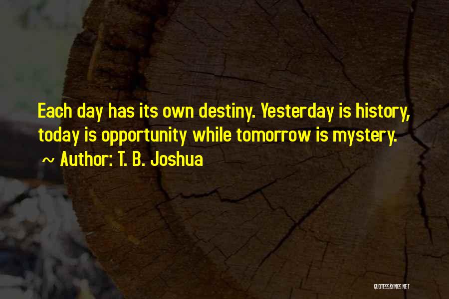 Yesterday Is History Quotes By T. B. Joshua