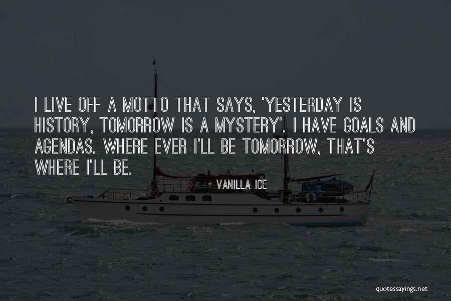 Yesterday Is History Quotes By Vanilla Ice