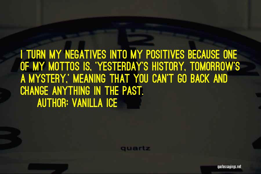 Yesterday Is History Quotes By Vanilla Ice