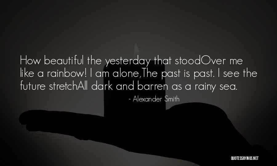 Yesterday Is Over Quotes By Alexander Smith Yesterday Is Over Quotes By Alexander Smith