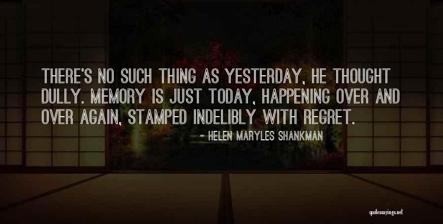 Yesterday Is Over Quotes By Helen Maryles Shankman Yesterday Is Over Quotes By Helen Maryles Shankman