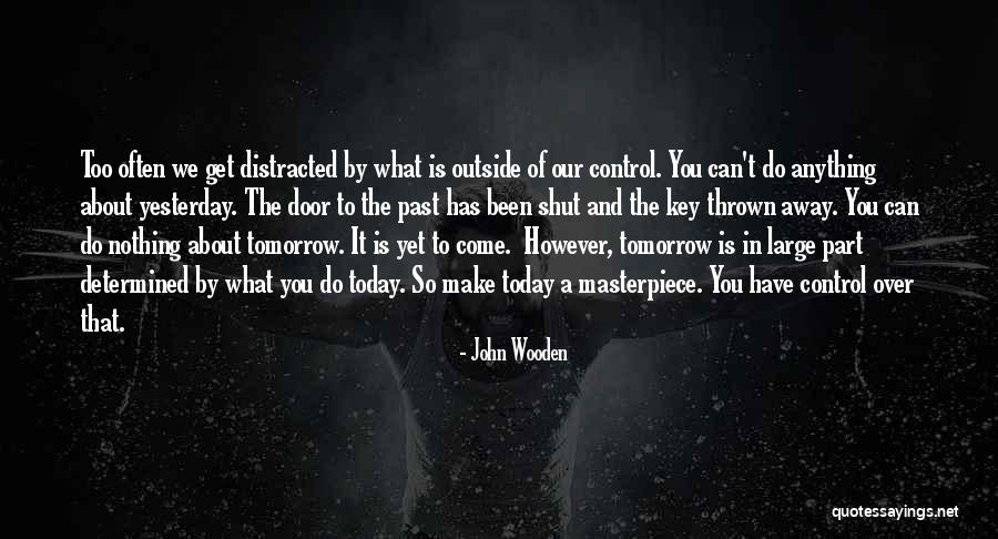 Yesterday Is Over Quotes By John Wooden Yesterday Is Over Quotes By John Wooden