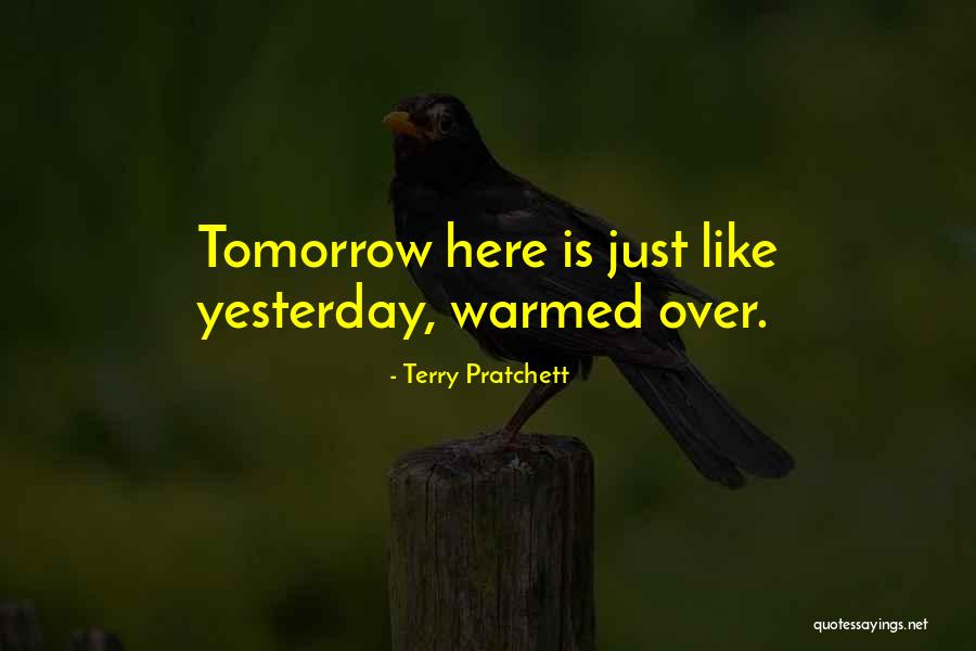 Yesterday Is Over Quotes By Terry Pratchett Yesterday Is Over Quotes By Terry Pratchett
