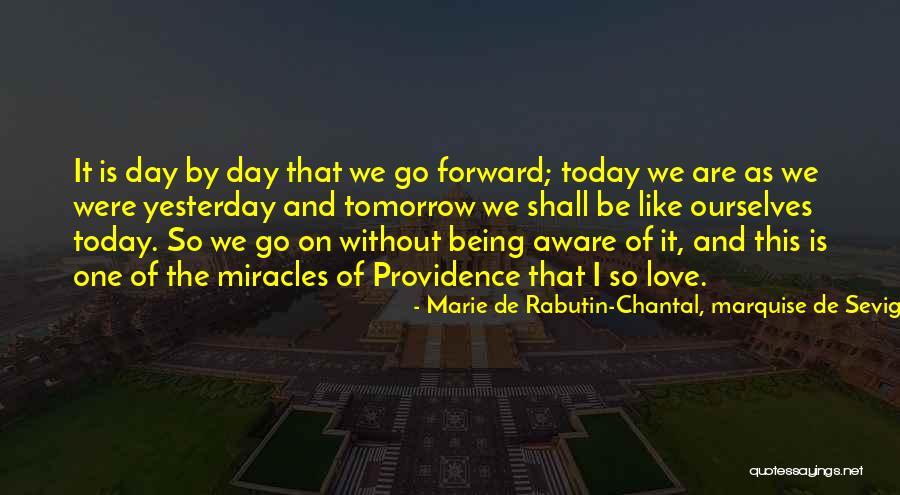 Yesterday Today And Tomorrow Quotes By Marie De Rabutin-Chantal, Marquise De Sevigne