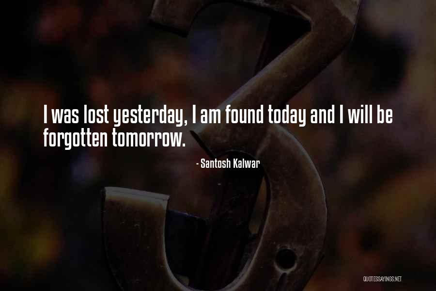 Yesterday Today And Tomorrow Quotes By Santosh Kalwar