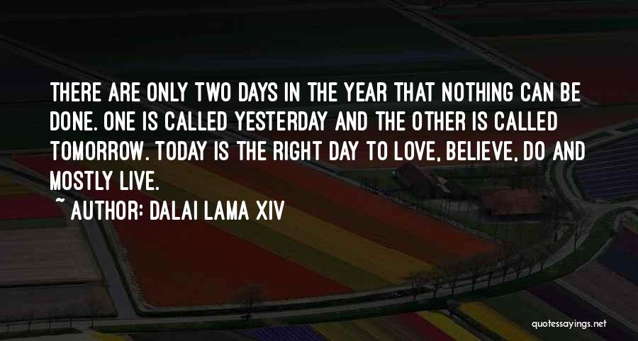 Yesterday Today Tomorrow Quotes By Dalai Lama XIV