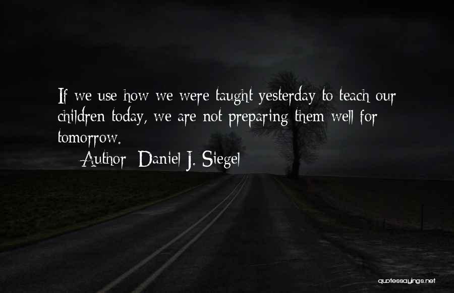 Yesterday Today Tomorrow Quotes By Daniel J. Siegel