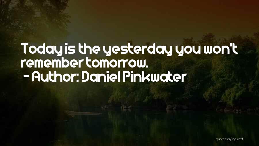 Yesterday Today Tomorrow Quotes By Daniel Pinkwater