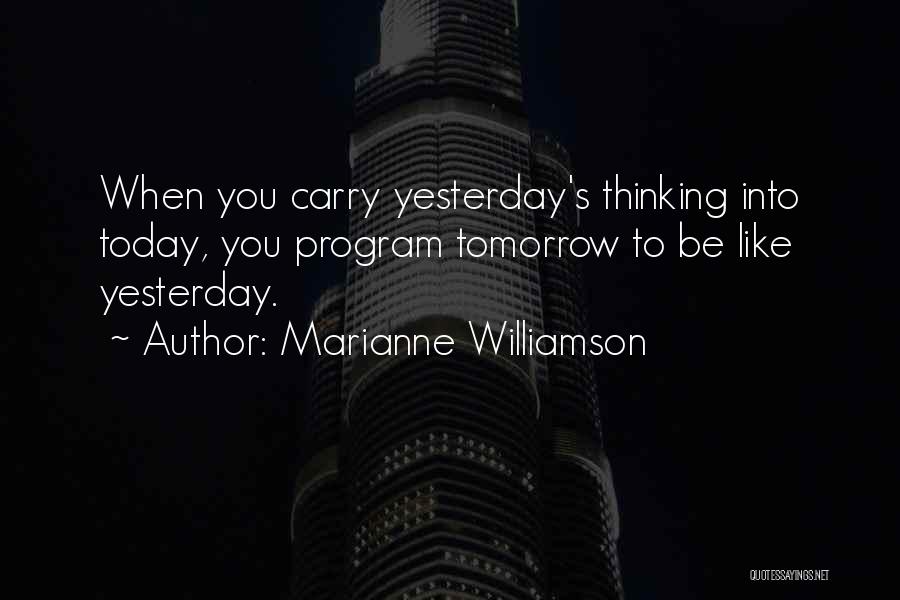 Yesterday Today Tomorrow Quotes By Marianne Williamson