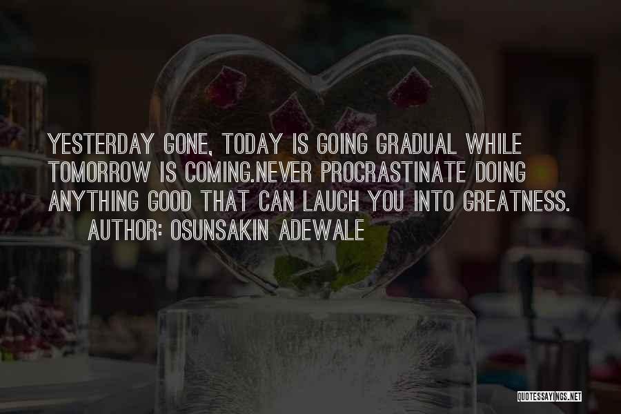 Yesterday Today Tomorrow Quotes By Osunsakin Adewale