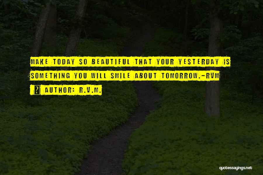 Yesterday Today Tomorrow Quotes By R.v.m.