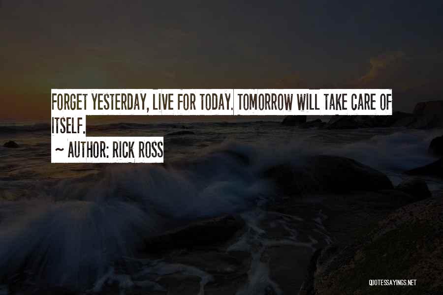 Yesterday Today Tomorrow Quotes By Rick Ross