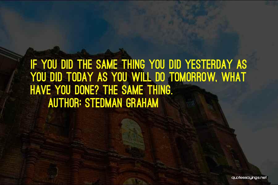 Yesterday Today Tomorrow Quotes By Stedman Graham