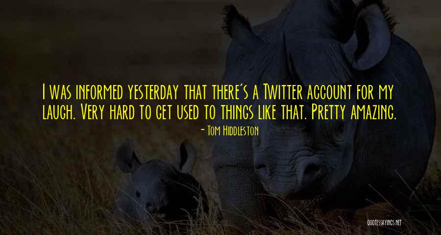 Yesterday Was Hard Quotes By Tom Hiddleston Yesterday Was Hard Quotes By Tom Hiddleston