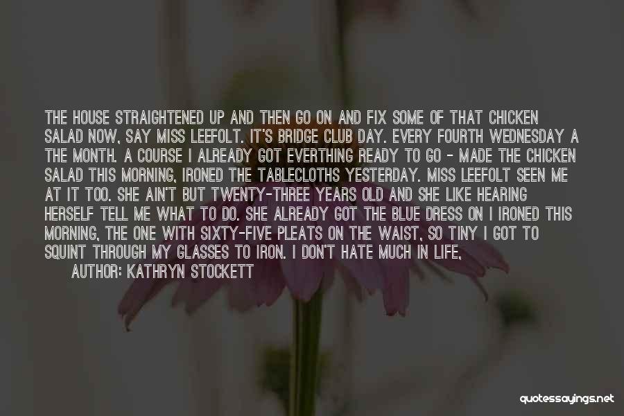 Yesterday Was The Best Day Of My Life Quotes By Kathryn Stockett