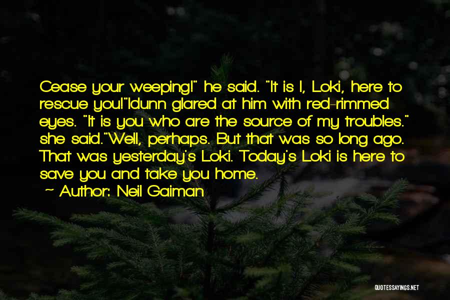 Yesterday's Troubles Quotes By Neil Gaiman