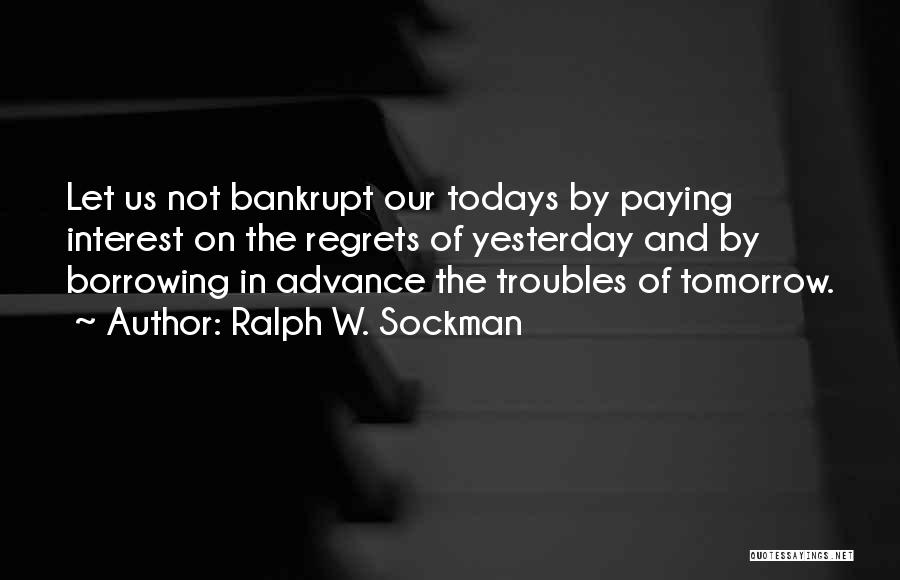 Yesterday's Troubles Quotes By Ralph W. Sockman