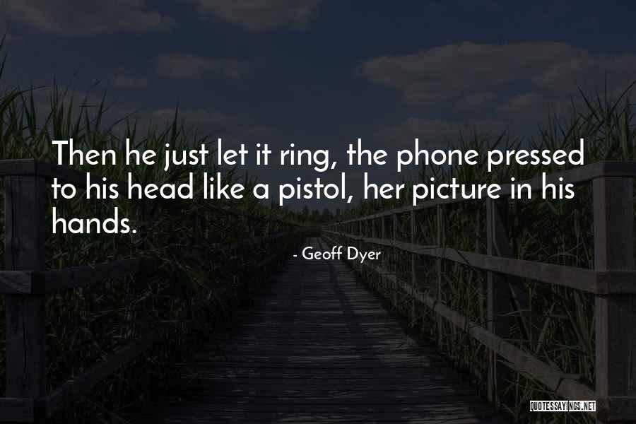 Yestiddy Quotes By Geoff Dyer Yestiddy Quotes By Geoff Dyer