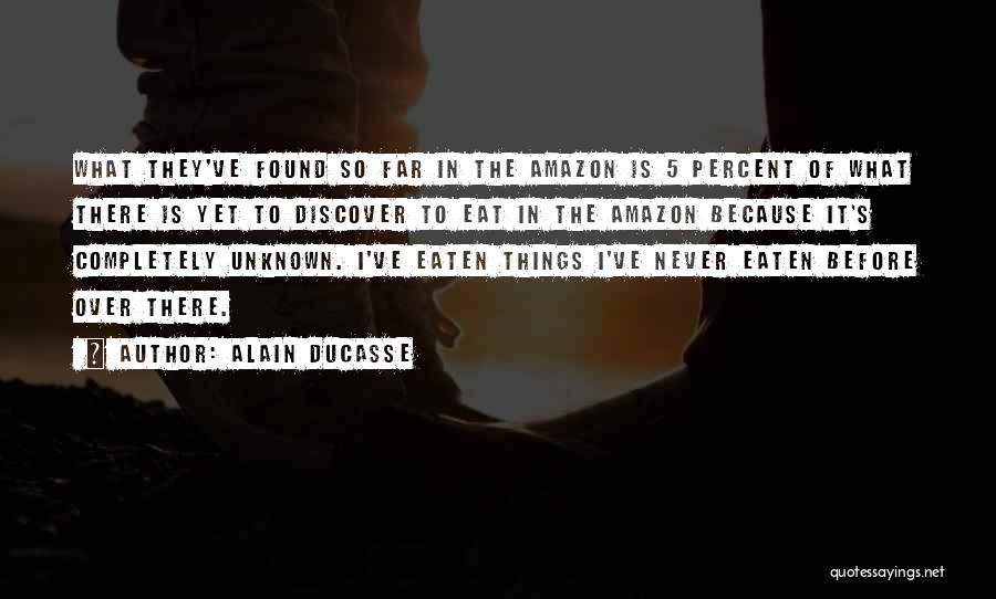 Yet So Far Quotes By Alain Ducasse