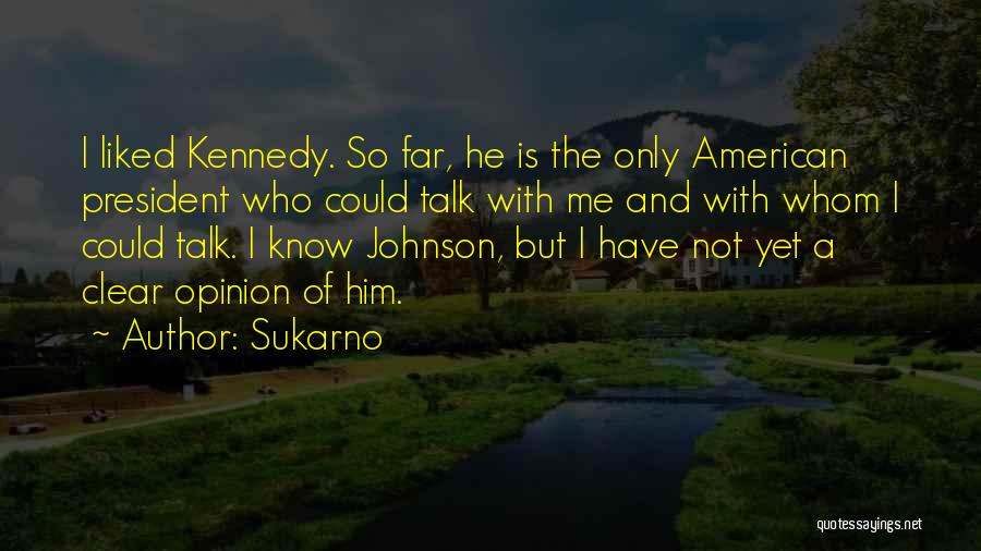 Yet So Far Quotes By Sukarno