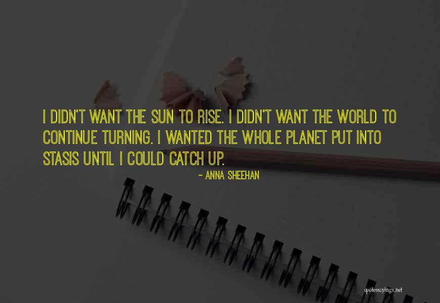 Yet Still I Rise Quotes By Anna Sheehan