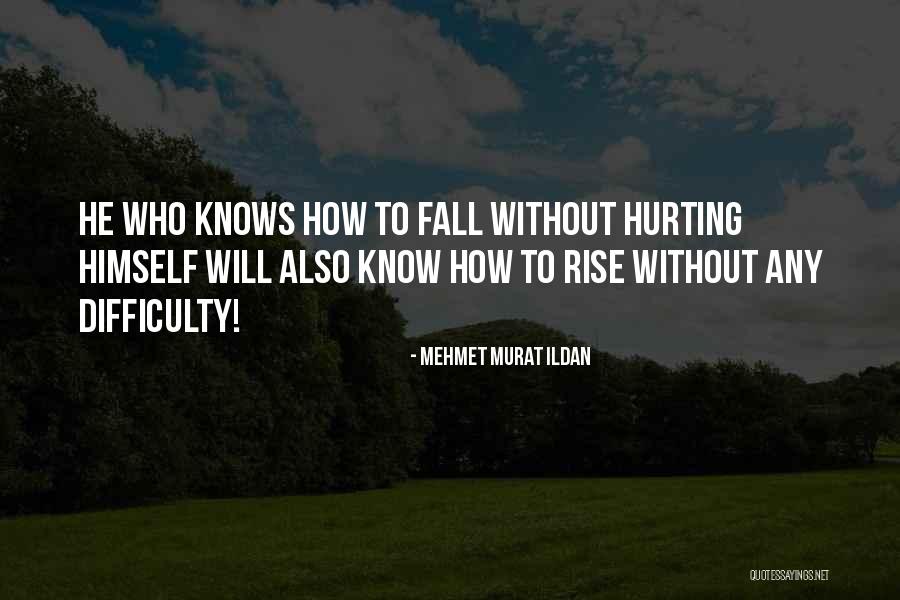 Yet Still I Rise Quotes By Mehmet Murat Ildan Yet Still I Rise Quotes By Mehmet Murat Ildan