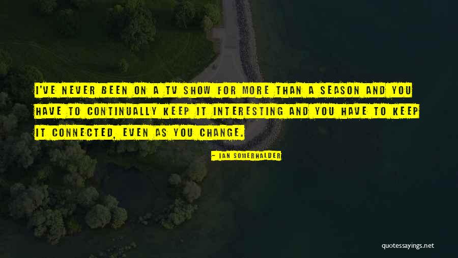 Yever Quotes By Ian Somerhalder Yever Quotes By Ian Somerhalder