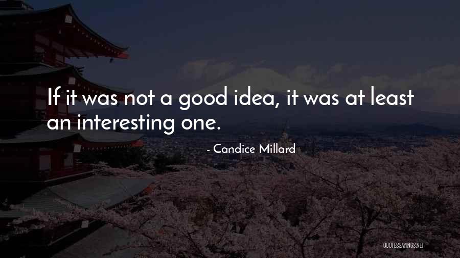 Ygor Arrudasauza Quotes By Candice Millard Ygor Arrudasauza Quotes By Candice Millard
