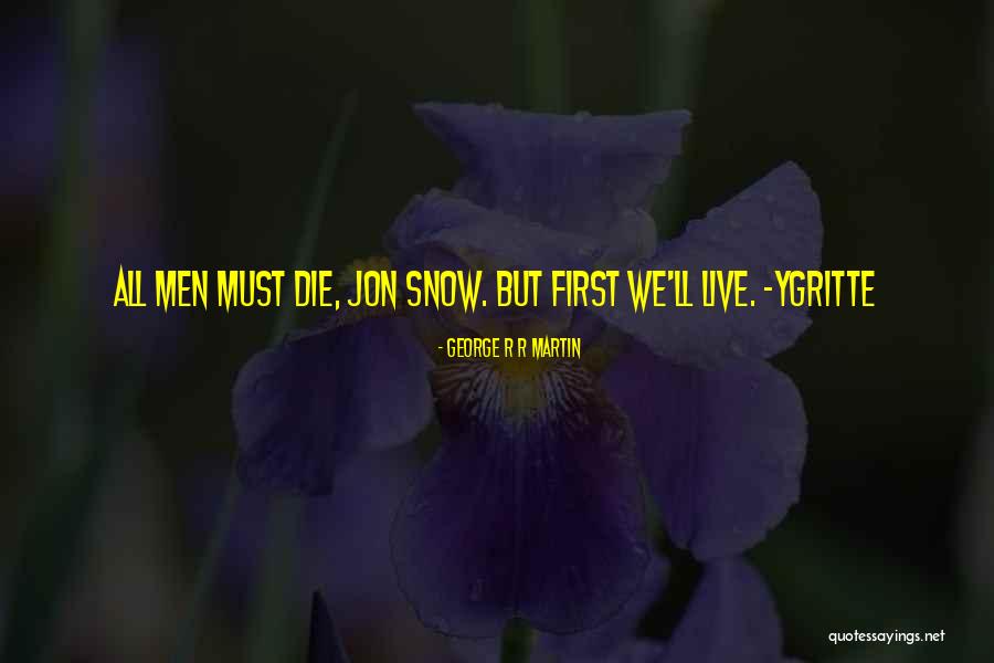 Ygritte And Jon Snow Quotes By George R R Martin Ygritte And Jon Snow Quotes By George R R Martin