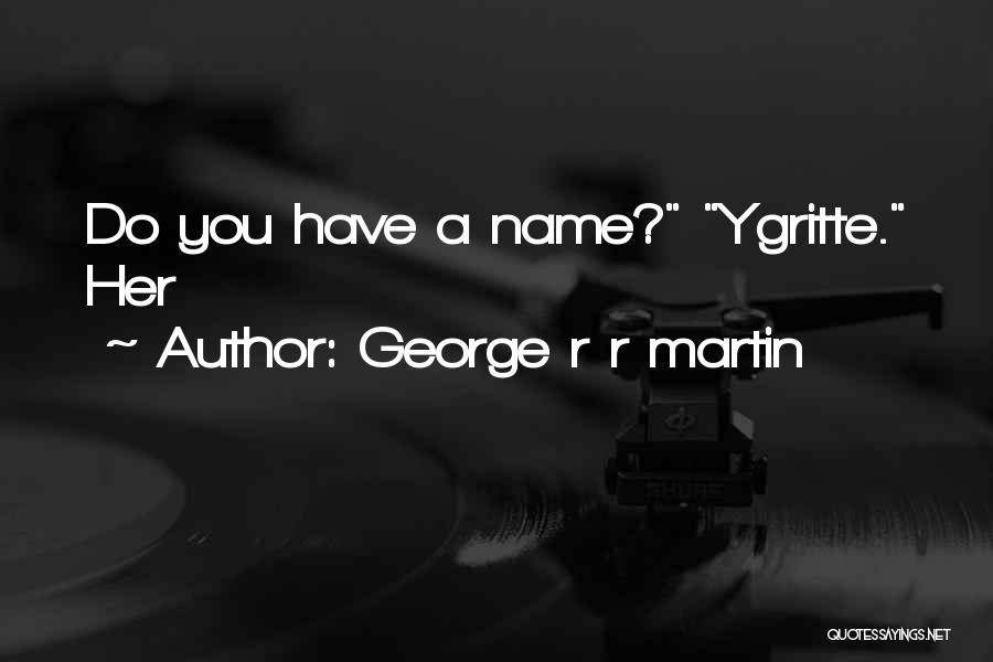 Ygritte Quotes By George R R Martin