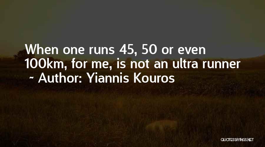 Yiannis Kouros Quotes 1409031