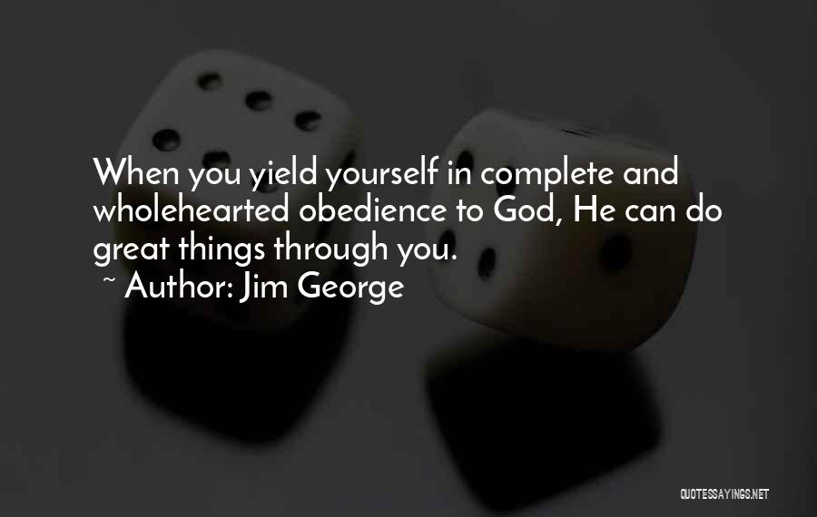 Yield To God Quotes By Jim George