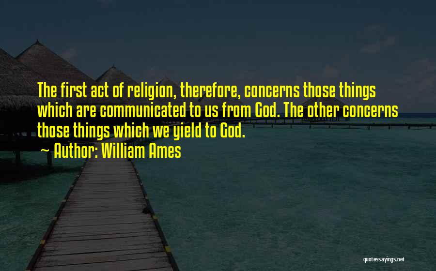 Yield To God Quotes By William Ames