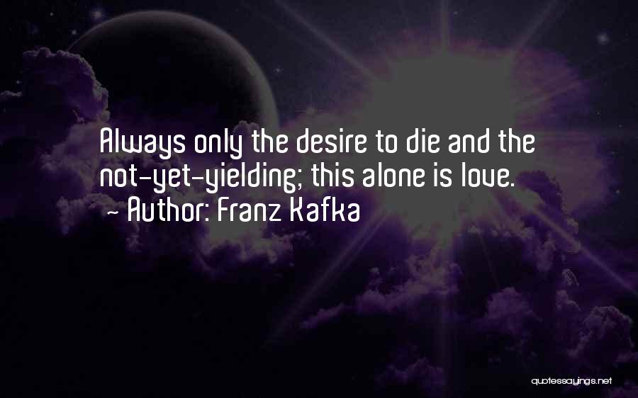 Yielding Quotes By Franz Kafka