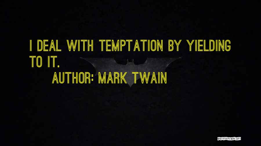 Yielding Temptation Quotes By Mark Twain