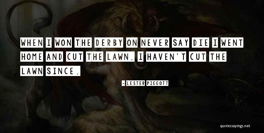 Yigitalp Hotel Quotes By Lester Piggott Yigitalp Hotel Quotes By Lester Piggott