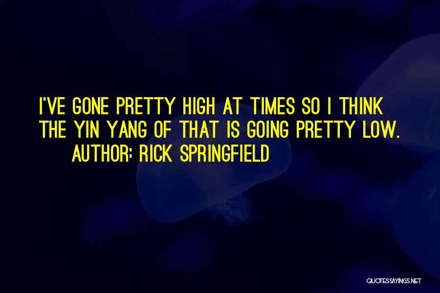 Yin Yang Quotes By Rick Springfield
