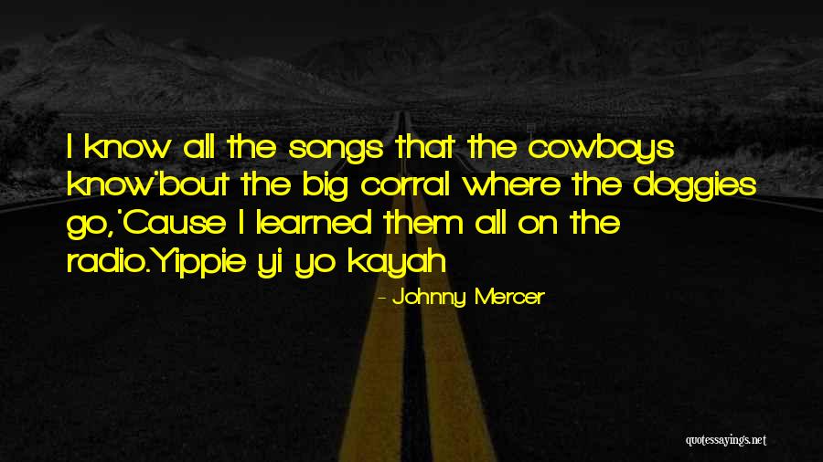 Yippie Quotes By Johnny Mercer Yippie Quotes By Johnny Mercer
