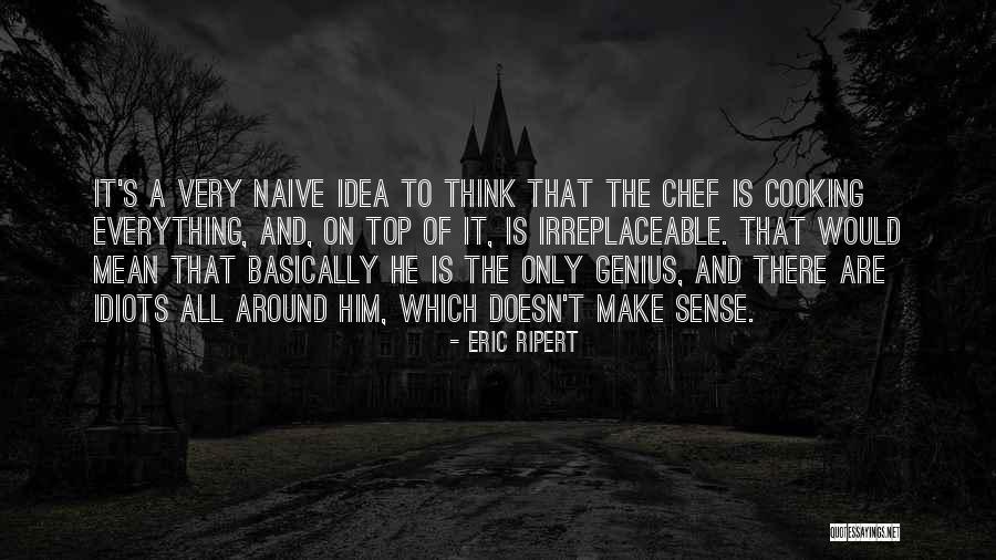 Ylikangas Miks Quotes By Eric Ripert Ylikangas Miks Quotes By Eric Ripert