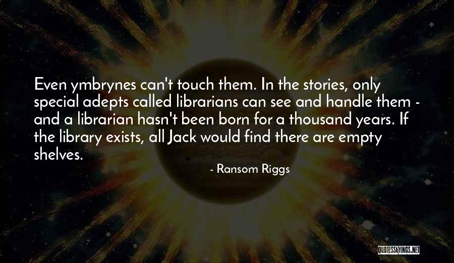 Ymbrynes Quotes By Ransom Riggs Ymbrynes Quotes By Ransom Riggs